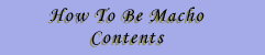 How To Be Macho Contents
